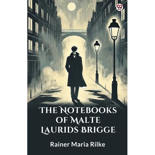 The Notebooks Of Malte Laurids Brigge