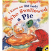 I Know an Old Lady Who Swallowed a Pie