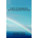 Life Changes But God Remains the Same: (Poems, Prose and Letters)