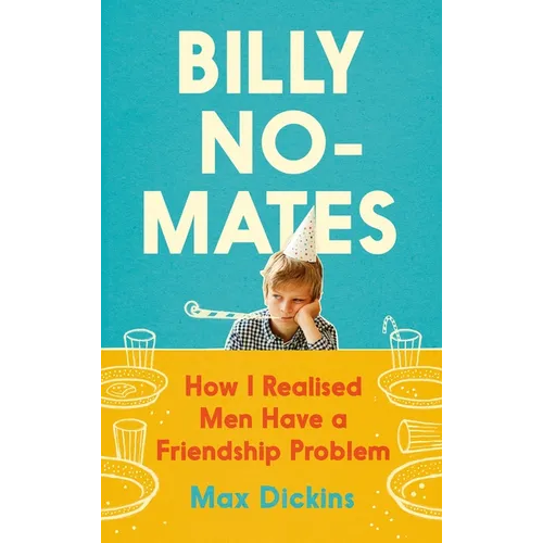 Billy No-Mates: How I Realised Men Have a Friendship Problem
