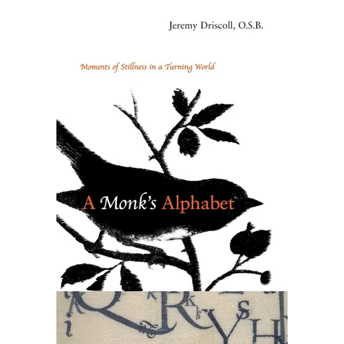 A Monk's Alphabet: Moments of Stillness in a Turning World