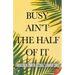 Busy Ain't the Half of It