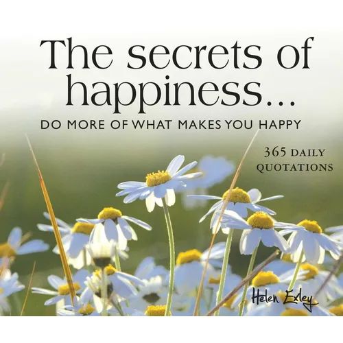 365 Secrets of Happiness: Do More of What Makes You Happy