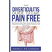 The Diverticulitis Guide to Live Pain Free: Diverticulitis Diet Plan, Foods to Eat & Avoid, Diagnosis and Tips for Causes, Recovery and Prevention