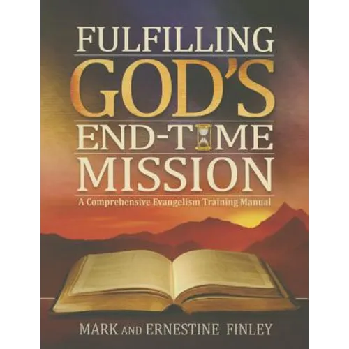 Fulfilling God's End-Time Mission: A Comprehensive Evangelism Training Manual