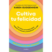 Cultiva Tu Felicidad: Los Cinco Principios Para Curar El Trauma Y Transformar Tu Vida / Cultivating Happiness