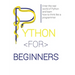 Python for Beginners: Enter the Real World of Python and Learn How to Think Like a Programmer.