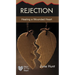 Rejection: Healing a Wounded Heart
