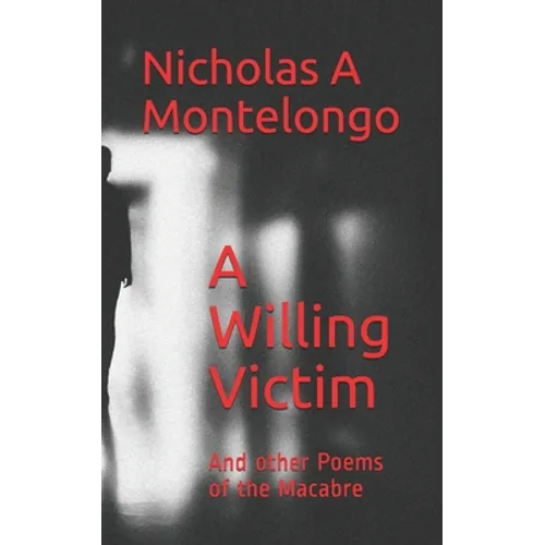 A Willing Victim: And other Poems of the Macabre