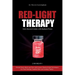 Red-Light Therapy: Elevate Body, Mind, and Face with Science-Backed Light Techniques for Total Healing, Youthful Skin, and Lasting Vitality