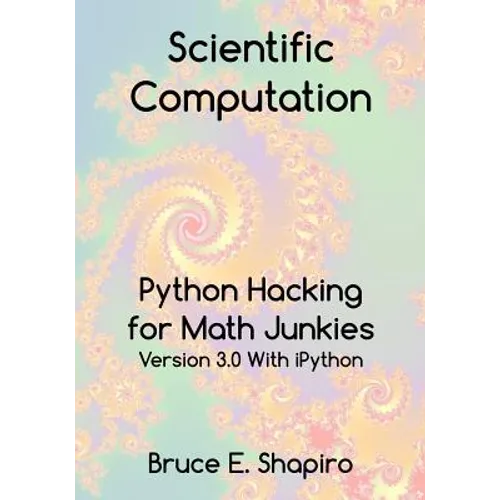 Scientific Computation: Python Hacking for Math Junkies