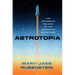 Astrotopia: The Dangerous Religion of the Corporate Space Race