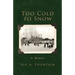 Too Cold to Snow: Memoir