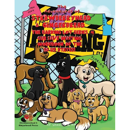 The Adventures of Strawberryhead & Gingerbread-The Barking Lot Series (4) Cursive Writing Workbook of the 50 US States!