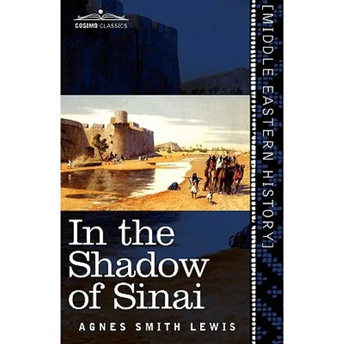 In the Shadow of Sinai: A Story of Travel and Research from 1895 to 1897