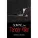Glimpse, The Tender Killer