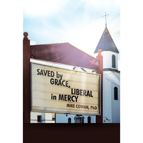 Saved by Grace, Liberal in Mercy - Hardcover