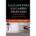 La Clave para un Cambio Profundo Guia de Estudio: Guia para Grupos Pequenos
