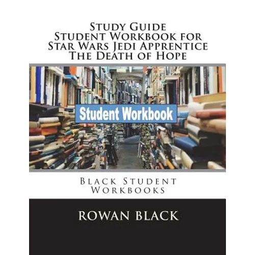 Study Guide Student Workbook for Star Wars Jedi Apprentice The Death of Hope: Black Student Workbooks
