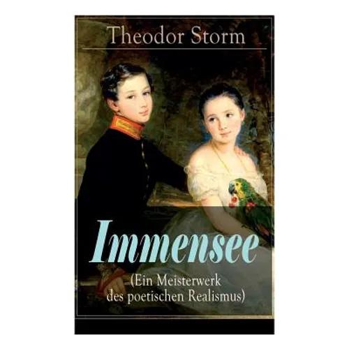 Immensee (Ein Meisterwerk des poetischen Realismus)