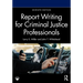 Report Writing for Criminal Justice Professionals