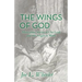 The Wings of God: Miraculous Stories of Our Lord and His Angels at Work