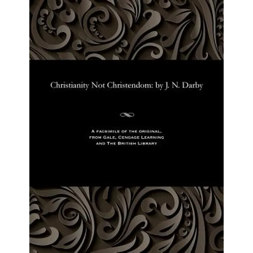 Christianity Not Christendom: by J. N. Darby