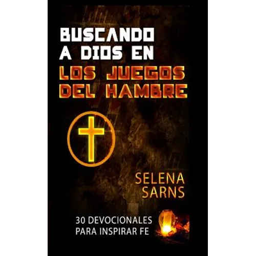 Buscando a Dios en Los Juegos del Hambre: 30 Devocionales Para Inspirar Fe