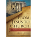 From Jesus to the Church: The First Christian Generation