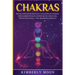 Chakras: Desvelando los Secretos de la Sanación de Chakras, Meditación Kundalini, Despertar del Tercer Ojo, Proyección Astral, y del Desarrollo Psíqui