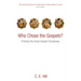 Who Chose the Gospels?: Probing the Great Gospel Conspiracy
