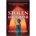 The Stolen Daughter: An absolutely gripping and unputdownable historical novel inspired by true events