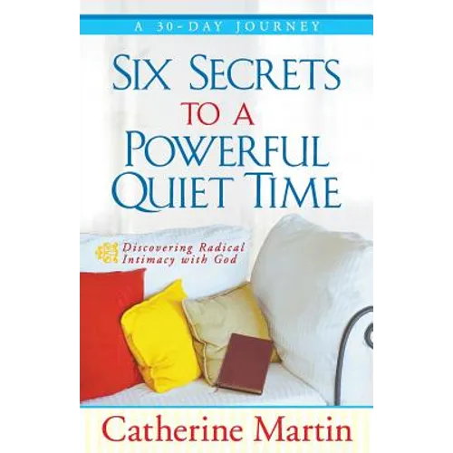 Six Secrets To A Powerful Quiet Time