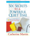 Six Secrets To A Powerful Quiet Time