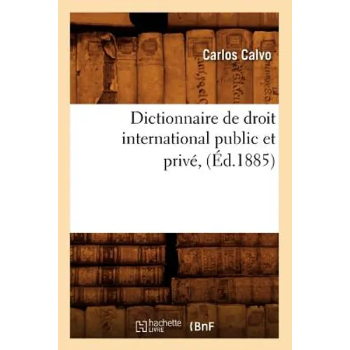 Dictionnaire de droit international public et privé, (Éd.1885)