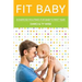 Fit Baby: 8 Exercise Routines for Baby's First Year