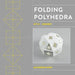 Folding Polyhedra Kit 1: Squares