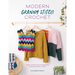 Modern Granny Stitch Crochet: Make Clothes and Accessories Using the Granny Stitch