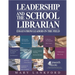 Leadership and the School Librarian: Essays from Leaders in the Field