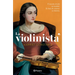 La Violinista: El Mundo Olvidó Su Nombre. Es Hora de Conocer Su Historia (Novela Histórica) / The Instrumentalist (a Historical Novel)