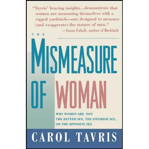 Mismeasure of Woman: Why Women Are Not the Better Sex, the Inferior Sex, or the Opposite Sex