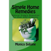 Simple Home Remedies: Natural Simple Remedies For Over 200 Ailments