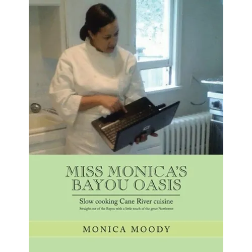 Miss Monica's Bayou Oasis: Slow Cooking Cane River Cuisine