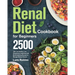 Renal Diet Cookbook for Beginners: 2500-Day Low Sodium, Low Phosphorus Healthiest and Mouthwatering Recipes to Manage Kidney Disease