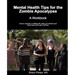 Mental Health Tips for the Zombie Apocalypse: A Workbook