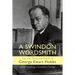 A Swindon Wordsmith: the life, times and works of George Ewart Hobbs