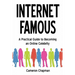 Internet Famous: A Practical Guide to Becoming an Online Celebrity