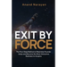Exit By FORCE: The Five-Step Method to Maximize Founder Value and Become the Most Attractive Business to Acquire