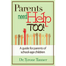 Parents Need Help Too: A Guide for Parents of School Age Children