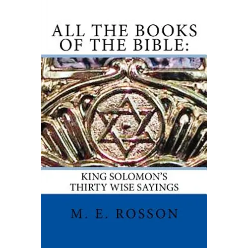 All the Books of the Bible: : King Solomon's Thirty Wise Sayings